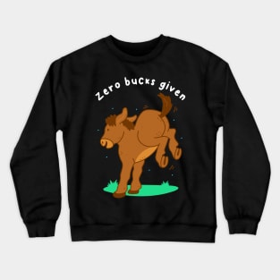 Zero Bucks Given Crewneck Sweatshirt